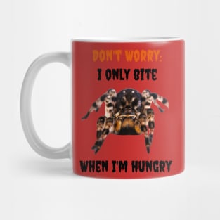 I Only Bite When I'm Hungry (Tarantula) Mug